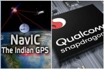 android, Qualcomm, qualcomm launches chipsets with isro s navic gps for android smartphones, Irnss 1e