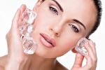 skin improvement, ice cube skin enhancing, 6 ways to use ice cubes to enhance your skin, Skin glow