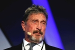John McAfee dead, John McAfee, mcafee founder john mcafee found dead in a spanish prison, Tax evasion