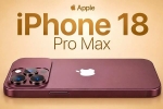 Apple iPhone 18 Pro Max, Apple iPhone 18 Pro Max colours, new leaks on apple s iphone 18 pro max, Upcoming