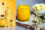 Oil Vs Ghee Vs Butter comparison, Oil Vs Ghee Vs Butter best, oil vs ghee vs butter which is best for cooking, Study Oil Vs Ghee Vs Butter comparison, Oil Vs Ghee Vs Butter best, oil vs ghee vs butter which is best for cooking, Study