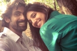 Rana Daggubati latest, Rana Daggubati girlfriend, rana daggubati all set to get engaged, Ranya