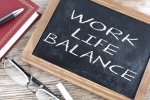 personal life, lifestyle, the work life balance putting priorities in order, Work and life balance