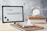 Time Management breaking, Time Management latest, how to improve your time management, Time management