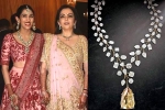 Nita Ambani necklace, Nita Ambani latest, nita ambani gifts the most valuable necklace of rs 500 cr, Akash ambani