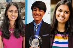 Indian origin scientists, Indian origin students, three indian origin students in time s most influential teens 2018, Kavya kopparapu