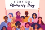Women's Day 2022 updates, Women's Day 2022 breaking news, nation celebrates women s day 2022, Gender equality